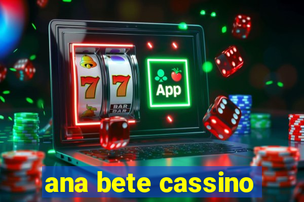 ana bete cassino